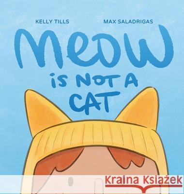 Meow Is Not a Cat Tills, Kelly 9781736700488 FDI Publishing LLC - książka