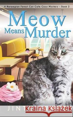 Meow Means Murder Jinty James 9781092541893 Independently Published - książka