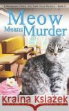 Meow Means Murder Jinty James 9781092541893 Independently Published