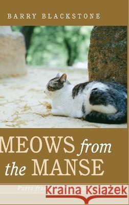 Meows from the Manse Blackstone, Barry 9781666743593 Resource Publications (CA) - książka