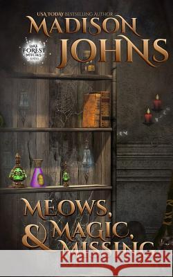 Meows, Magic, & Missing Madison Johns 9781533287076 Createspace Independent Publishing Platform - książka