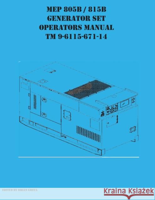 MEP 805B / 815B Generator Set Operators Manual TM 9-6115-671-14 Brian Greul 9781954285194 Ocotillo Press - książka