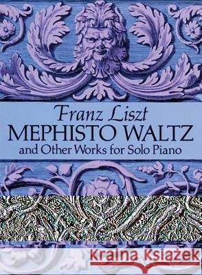 Mephisto Waltz And Other Works For Solo Piano Franz Liszt 9780486281476 Dover Publications Inc. - książka