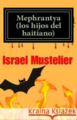 Mephrantya (los hijos del haitiano) Israel Mustelier 9781542445054 Createspace Independent Publishing Platform - książka