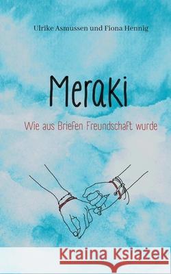 Meraki: Wie aus Briefen Freundschaft wurde Ulrike Asmussen, Fiona Hennig 9783755760160 Books on Demand - książka