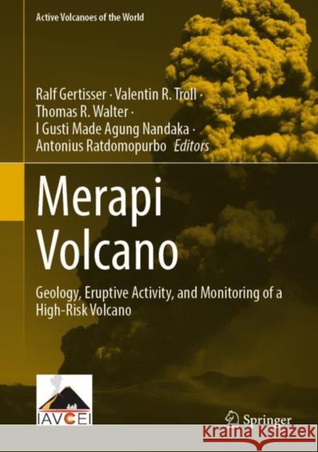Merapi Volcano: Geology, Eruptive Activity, and Monitoring of a High-Risk Volcano Ralf Gertisser Valentin R. Troll Thomas R. Walter 9783031150395 Springer - książka