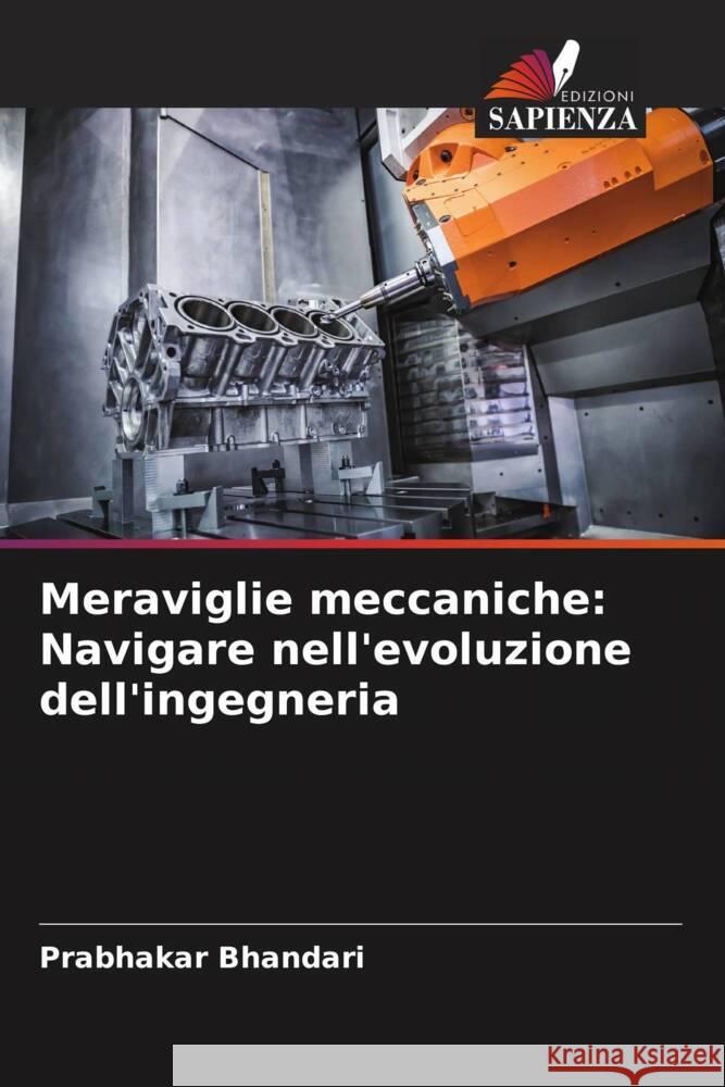 Meraviglie meccaniche: Navigare nell'evoluzione dell'ingegneria Prabhakar Bhandari 9786207020102 Edizioni Sapienza - książka