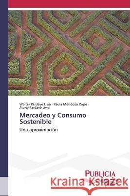 Mercadeo y Consumo Sostenible Pardav Paula Mendoz Jhony Pardav 9786202432443 Publicia - książka