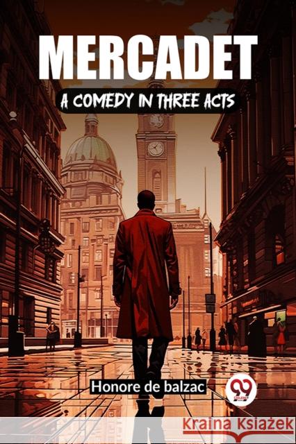 Mercadet A Comedy In Three Acts Honore De Balzac 9789361152474 Double 9 Books - książka