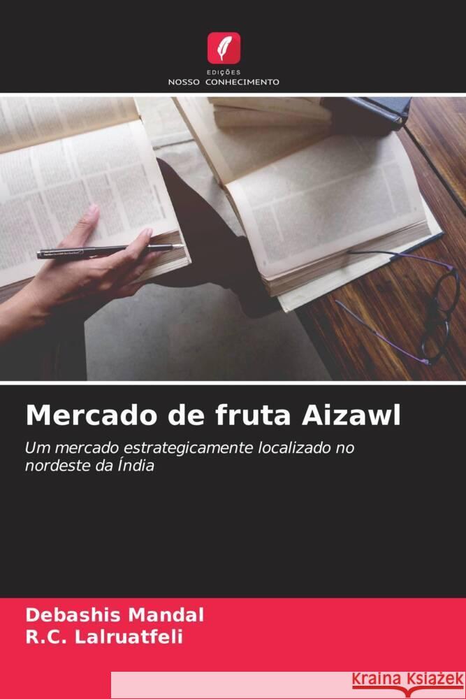 Mercado de fruta Aizawl Mandal, Debashis, Lalruatfeli, R. C. 9786205041253 Edições Nosso Conhecimento - książka