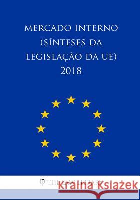 Mercado interno (Sínteses da legislação da UE) 2018 The Law Library 9781986692441 Createspace Independent Publishing Platform - książka