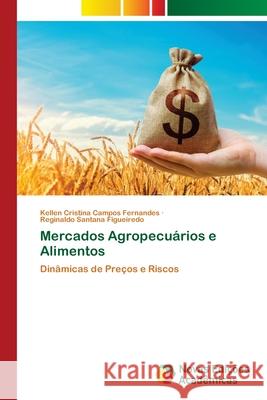 Mercados Agropecuários e Alimentos Campos Fernandes, Kellen Cristina, Santana Figueiredo, Reginaldo 9786209048890 Novas Edições Acadêmicas - książka