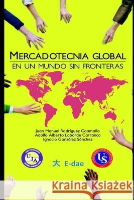 Mercadotecnia Global: En Un Mundo Sin Fronteras Adolfo Alberto Labord Gonz                                     Rodr 9786079607388 Edae - książka