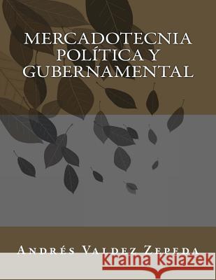 Mercadotecnia Política y Gubernamental Valdez Zepeda, Andres 9781494437268 Createspace - książka