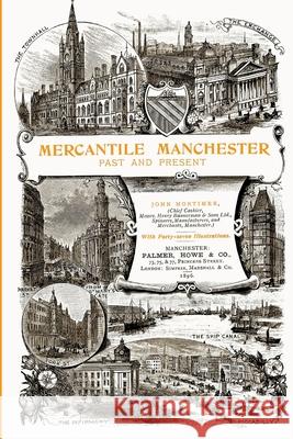 Mercantile Manchester: Past and Present John Mortimer 9781326761080 Lulu.com - książka