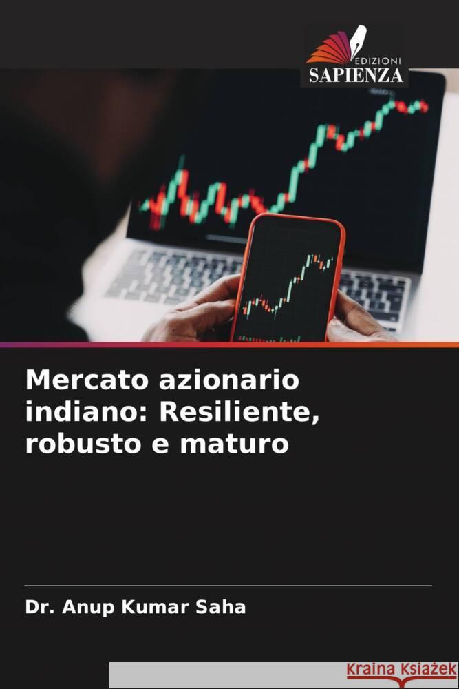 Mercato azionario indiano: Resiliente, robusto e maturo Saha, Dr. Anup Kumar 9786204639796 Edizioni Sapienza - książka