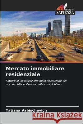 Mercato immobiliare residenziale Tatiana Vabischevich 9786203061604 Edizioni Sapienza - książka