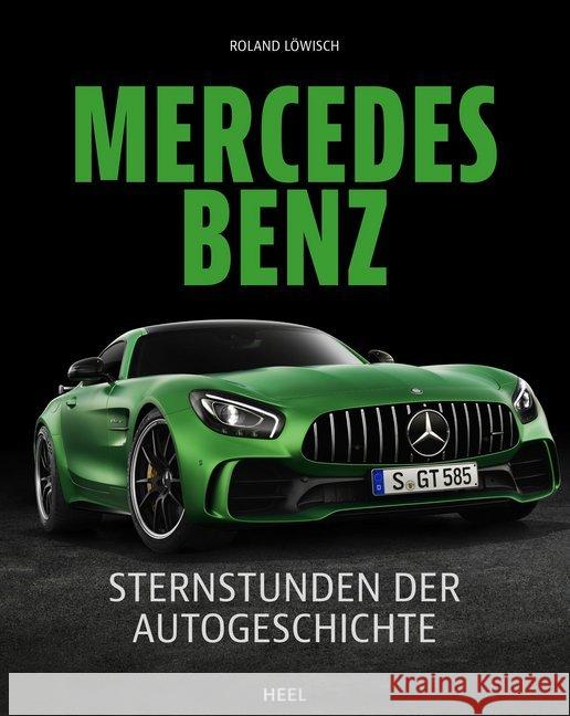 Mercedes-Benz : Sternstunden der Autogeschichte Löwisch, Roland 9783958439405 Heel Verlag - książka