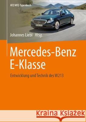 Mercedes-Benz E-Klasse: Entwicklung Und Technik Des W213 Liebl, Johannes 9783658184421 Springer Vieweg - książka