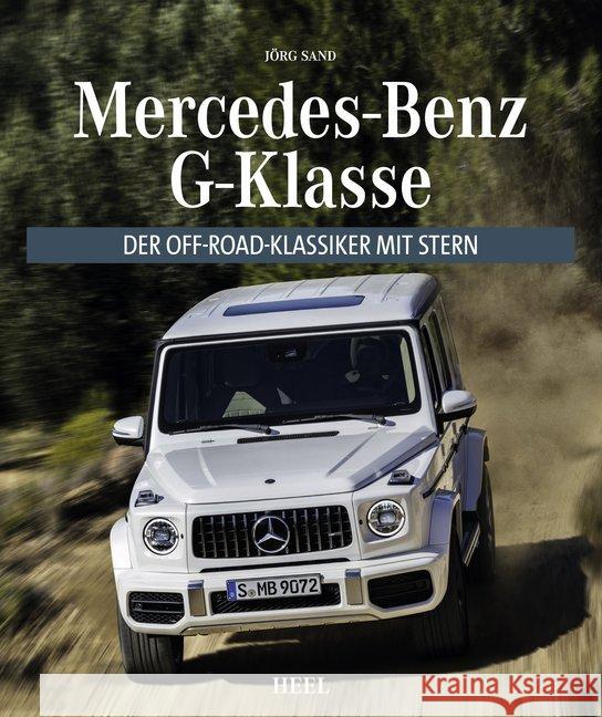 Mercedes-Benz G-Klasse : Der Off-Road Klassiker mit Stern Sand, Jörg 9783958438682 Heel Verlag - książka