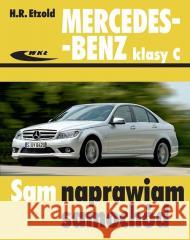 Mercedes-Benz klasy C (serii 204) od 2007 do 2013 Hans-Rudiger Etzold 9788320620450 Wydawnictwa Komunikacji i Łączności - książka