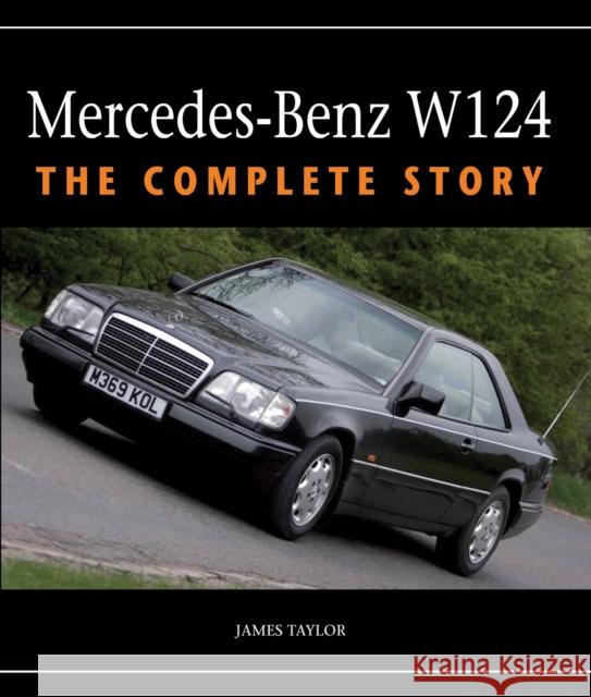 Mercedes-Benz W124: The Complete Story James Taylor 9781847979537 The Crowood Press Ltd - książka