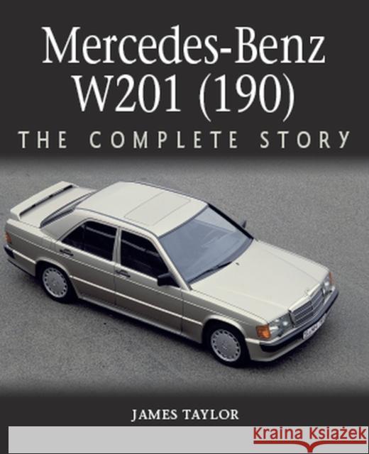 Mercedes-Benz W201 (190): The Complete Story James Taylor 9781785007330 The Crowood Press Ltd - książka