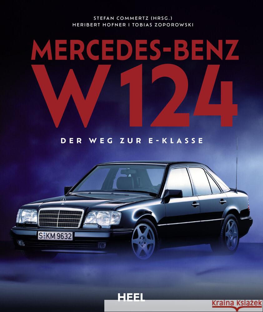 Mercedes-Benz W 124 Hofner, Heribert, Zoporowski, Tobias, Commertz, Stefan 9783958439962 Heel Verlag - książka