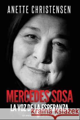 Mercedes Sosa - La Voz de la Esperanza Anette Christensen   9788797452417 Tribute2life Publishing - książka