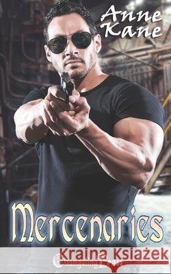 Mercenaries: A Mercenaries Bad Boy Romance Anne Kane 9781605219486 Changeling Press LLC - książka