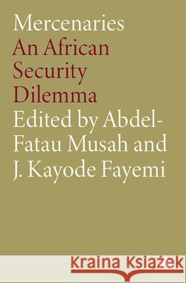 Mercenaries: An African Security Dilemma Musah, Abdel-Fatau 9780745314716 PLUTO PRESS - książka