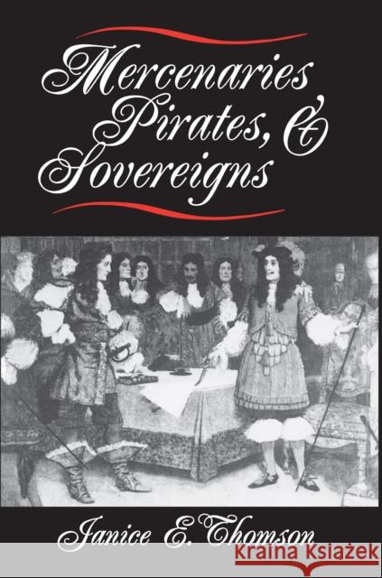 Mercenaries, Pirates, and Sovereigns: State-Building and Extraterritorial Violence in Early Modern Europe Thomson, Janice E. 9780691025711 Princeton University Press - książka