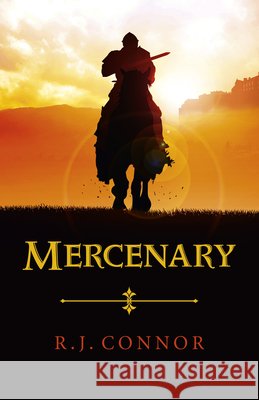 Mercenary – Longsword Saga Book 1 R.j. Connor 9781782792369 John Hunt Publishing - książka