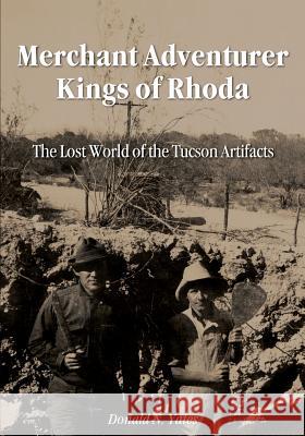 Merchant Adventurer Kings of Rhoda: The Lost World of the Tucson Artifacts Donald N. Yates 9781974677726 Createspace Independent Publishing Platform - książka