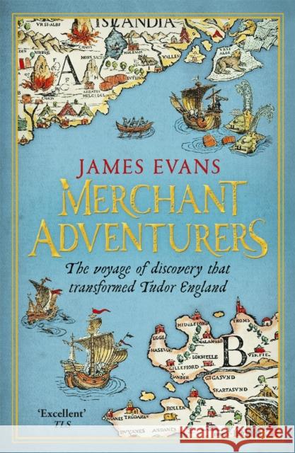 Merchant Adventurers: The Voyage of Discovery that Transformed Tudor England James Evans 9781780221021 Orion Publishing Co - książka