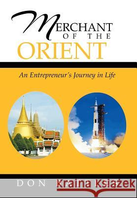 Merchant of the Orient: An Enterpreneur's Journey in Life Battles, Don 9781483646091 Xlibris Corporation - książka