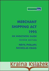 Merchant Shipping ACT 1995: An Annotated Guide Nevil Phillips Nicholas Craig 9781138131774 Informa Law from Routledge - książka