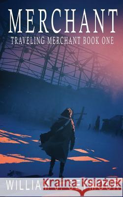 Merchant: Traveling Merchant Book One William J. Seymour 9781943266074 Book Furnace Publications - książka