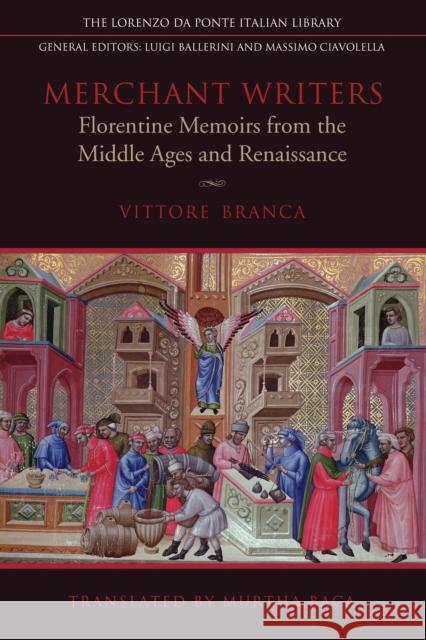 Merchant Writers: Florentine Memoirs from the Middle Ages and Renaissance Vittore Branca Murtha Baca 9781442637146 University of Toronto Press - książka