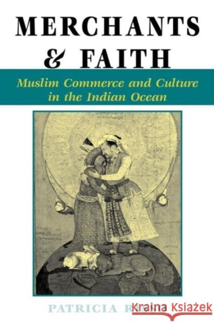 Merchants And Faith : Muslim Commerce And Culture In The Indian Ocean Patricia Risso 9780813389110 Westview Press - książka