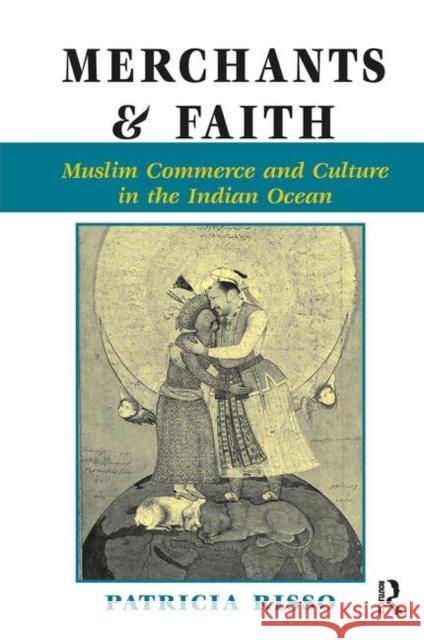 Merchants and Faith: Muslim Commerce and Culture in the Indian Ocean Risso, Patricia A. 9780367316839 Taylor and Francis - książka