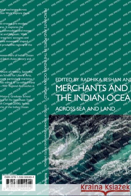 Merchants and Ports in the Indian Ocean World: Across Sea and Land Radhika Seshan Ryuto Shimada 9781032500454 Routledge Chapman & Hall - książka