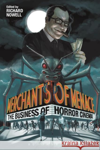 Merchants of Menace: The Business of Horror Cinema Nowell, Richard 9781623564209 Bloomsbury Academic - książka