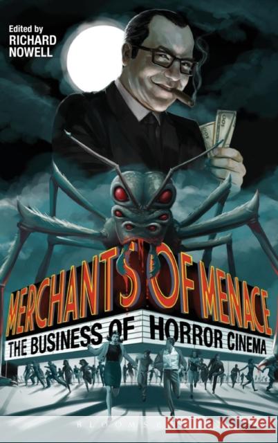 Merchants of Menace: The Business of Horror Cinema Nowell, Richard 9781623568795 Bloomsbury Academic - książka