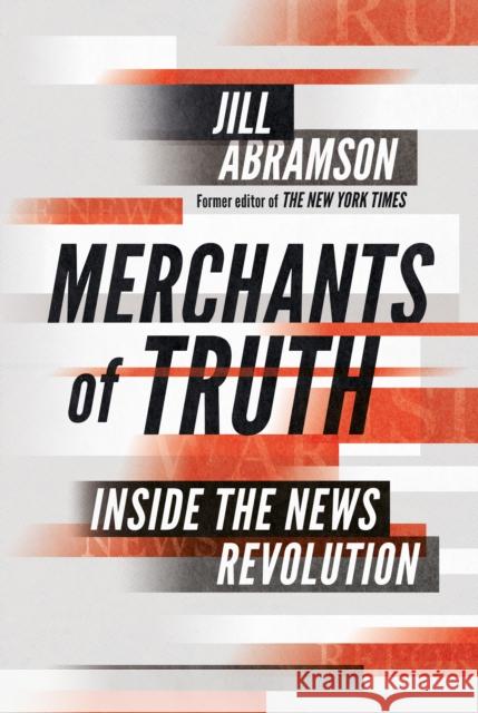 Merchants of Truth: Inside the News Revolution Jill Abramson 9781847923783 Vintage Publishing - książka