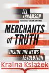 Merchants of Truth: Inside the News Revolution Jill Abramson 9781847923783 Vintage Publishing