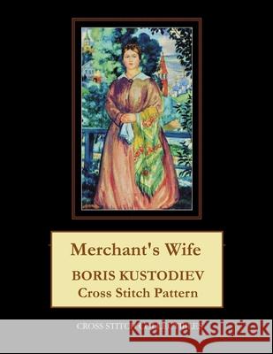 Merchant's Wife: Boris Kustodiev Cross Stitch Pattern Cross Stitch Collectibles Kathleen George 9781727805819 Createspace Independent Publishing Platform - książka