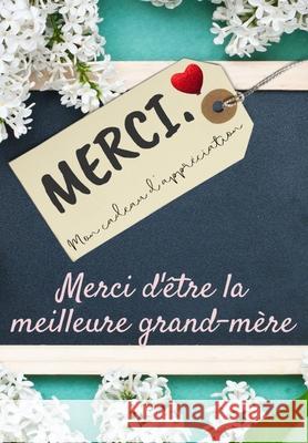 Merci D'être La Meilleure Grand-Mère Publishing Group, The Life Graduate 9781922485588 Life Graduate Publishing Group - książka