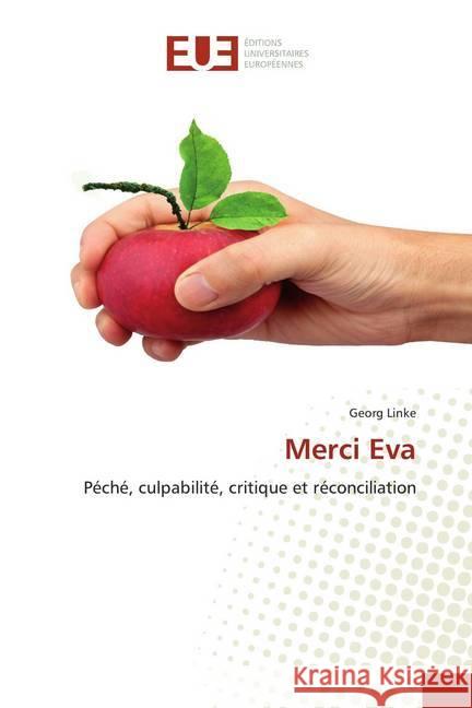 Merci Eva : Péché, culpabilité, critique et réconciliation Linke, Georg 9786139542802 Éditions universitaires européennes - książka