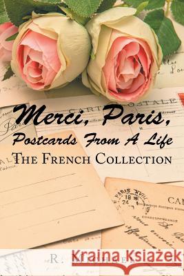 Merci, Paris, Postcards from a Life: The French Collection D. Roberto Michael 9781543479645 Xlibris Us - książka